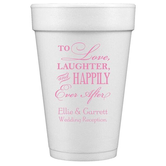 To Love Laughter Happily Ever After Styrofoam Cups