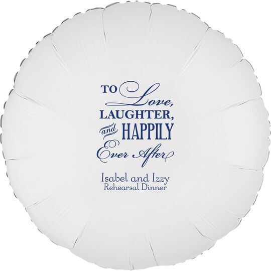 To Love Laughter Happily Ever After Mylar Balloons