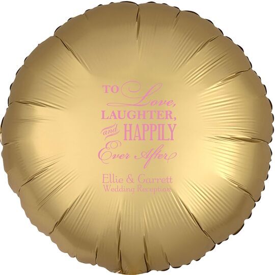 To Love Laughter Happily Ever After Mylar Balloons