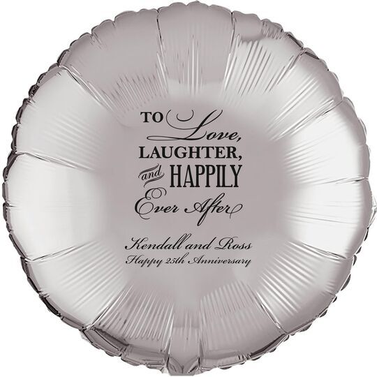 To Love Laughter Happily Ever After Mylar Balloons