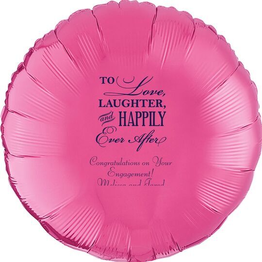 To Love Laughter Happily Ever After Mylar Balloons