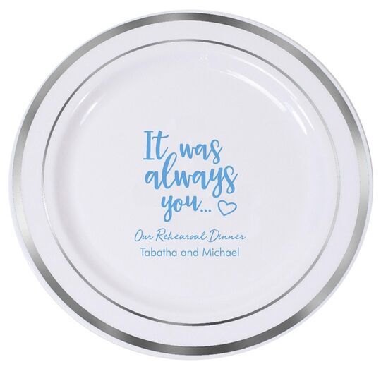 It Was Always You Premium Banded Plastic Plates