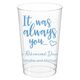 It Was Always You Clear Plastic Cups Image 3 of 3