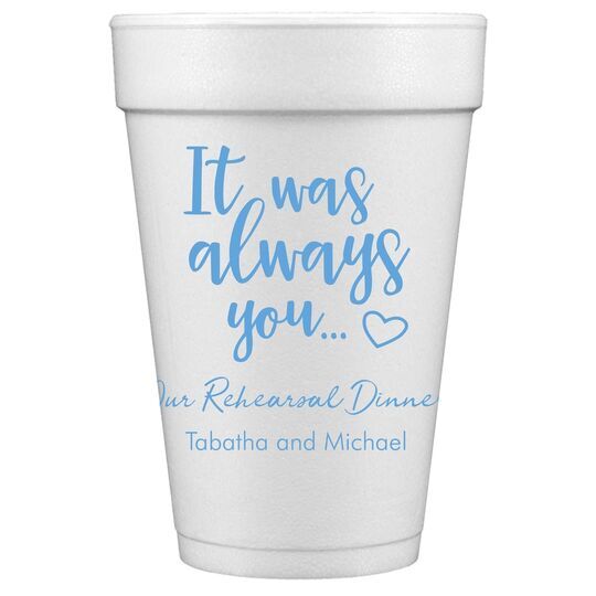 It Was Always You Styrofoam Cups