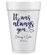 It Was Always You Styrofoam Cups Image 1 of 3