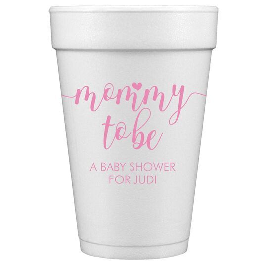 Mommy to Be Styrofoam Cups