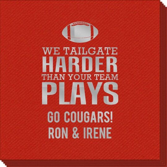 We Tailgate Harder Than Your Team Plays Linen Like Napkins