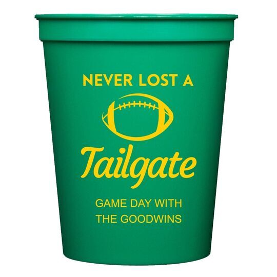 Never Lost A Tailgate Stadium Cups