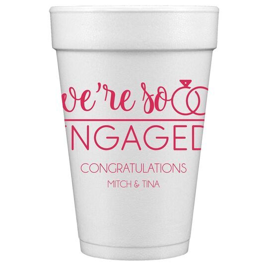 We're So Engaged Styrofoam Cups