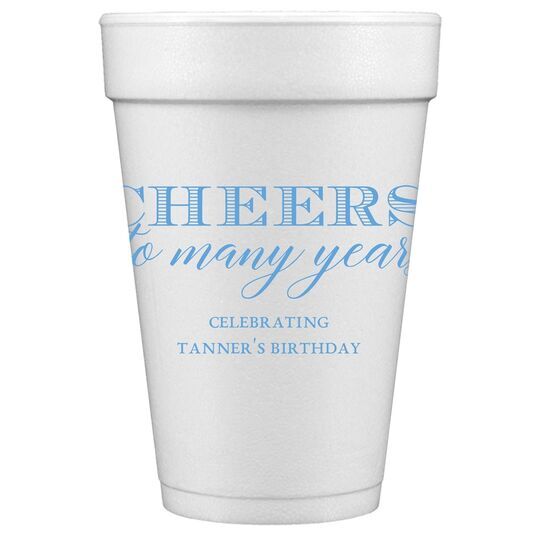 Cheers To Many Years Styrofoam Cups