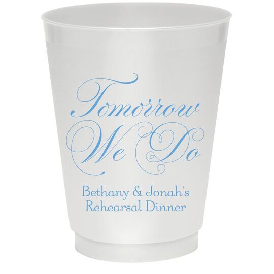 Tomorrow We Do Colored Shatterproof Cups