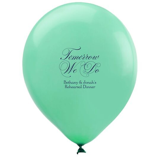 Tomorrow We Do Latex Balloons